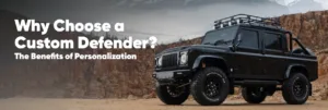 Why choose a custom defender